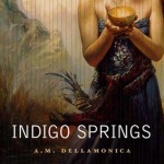 Indigo Springs - A.M. Dellamonica