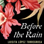 Before the Rain A Memoir of Love and Revolution - Luisita Lopez Torregrosa