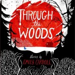 Through the Woods - Emily Carroll