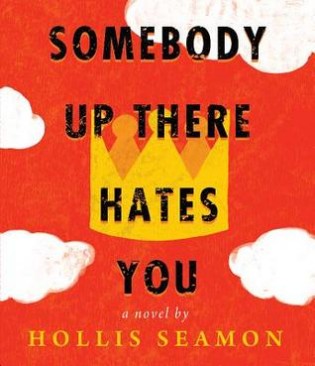 Audiobook Review: Somebody Up There Hates You by Hollis Seamon