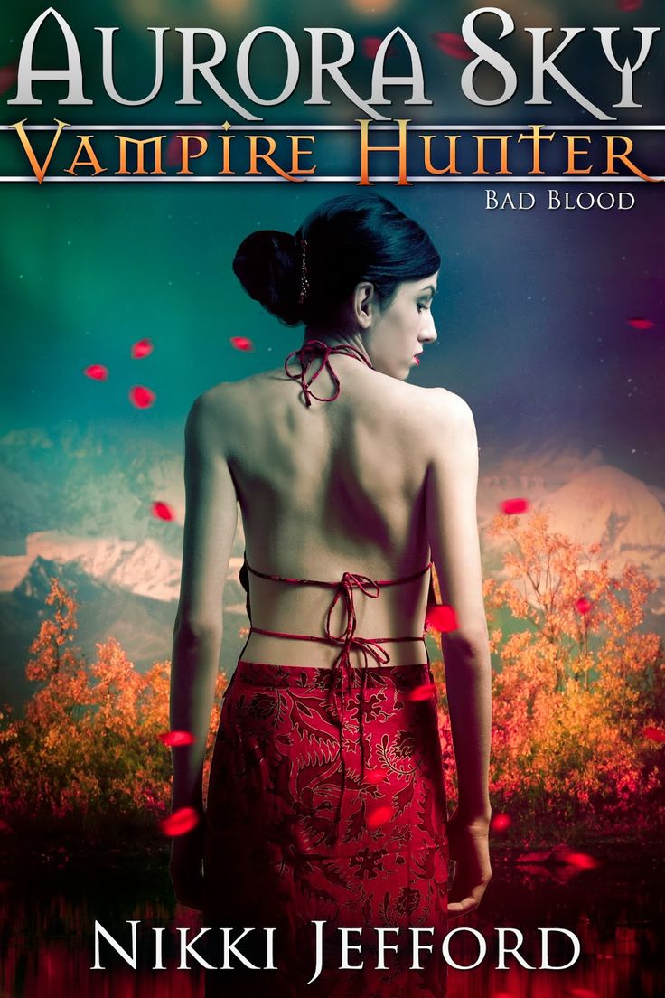 Bad Blood (Aurora Sky Vampire Hunter #3) - Nikki Jefford