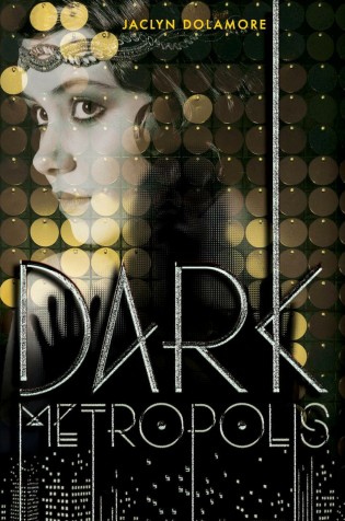 Review: Dark Metropolis by Jaclyn Dolamore