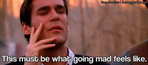 this must be what going mad feels like