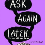 Ask Again Later - Liz Czukas