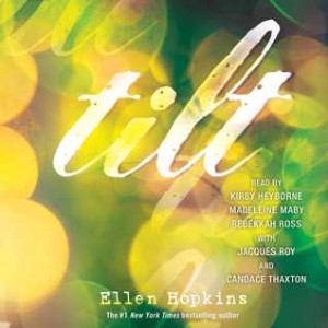 Audiobook Review: Tilt by Ellen Hopkins