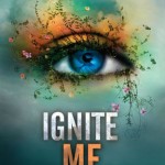 Ignite Me - Tahereh Mafi
