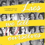 Lies We Tell Ourselves - Robin Talley