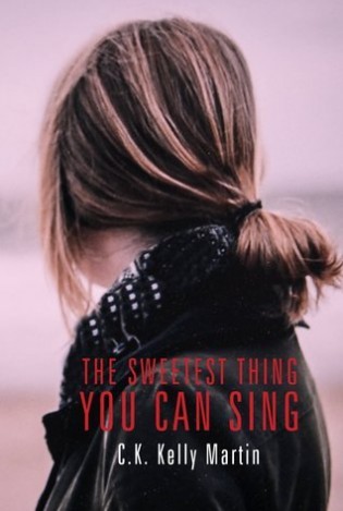 Blog Tour Review: The Sweetest Thing You Can Sing by C.K. Kelly Martin