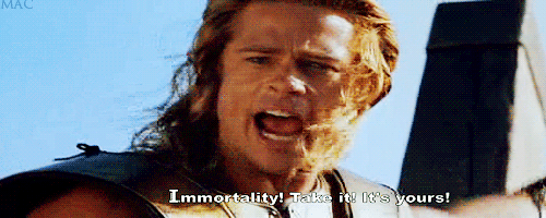 gif troy immortality take it