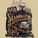 The Scandalous Sisterhood of Prickwillow Place - Julie Berry