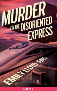 Murder on the Disoriented Express - Emily Lloyd-Jones