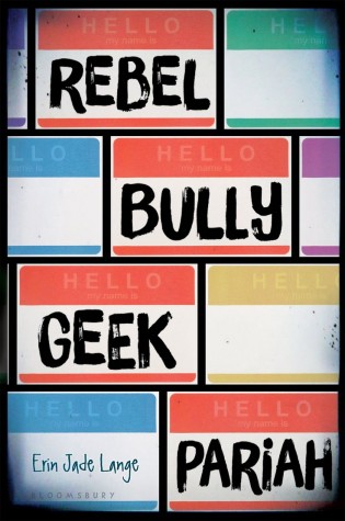 Rebel Bully Geek Pariah by Erin Jade Lange