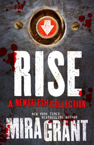 Rise: A Newsflesh Collection by Mira Grant
