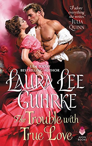 The Trouble with True Love by Laura Lee Guhrke