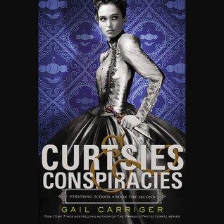 Curtsies & Conspiracies by Gail Carriger